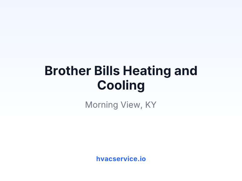 Brother Bills Heating and Cooling