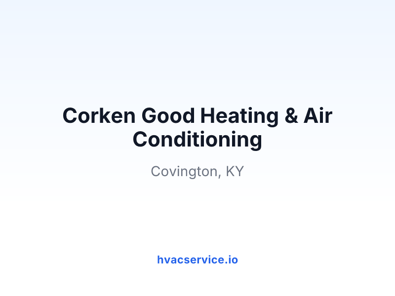 Corken Good Heating & Air Conditioning