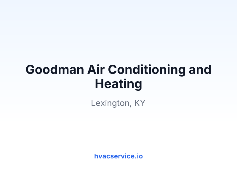 Goodman Air Conditioning and Heating