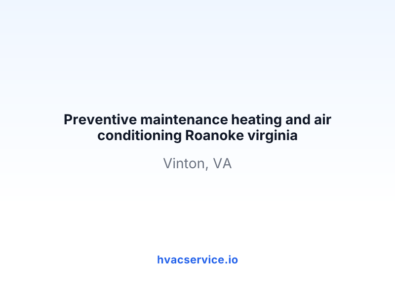 Preventive maintenance heating and air conditioning Roanoke virginia