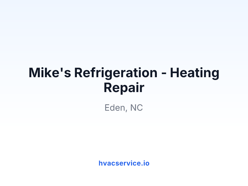 Mike's Refrigeration - Heating Repair
