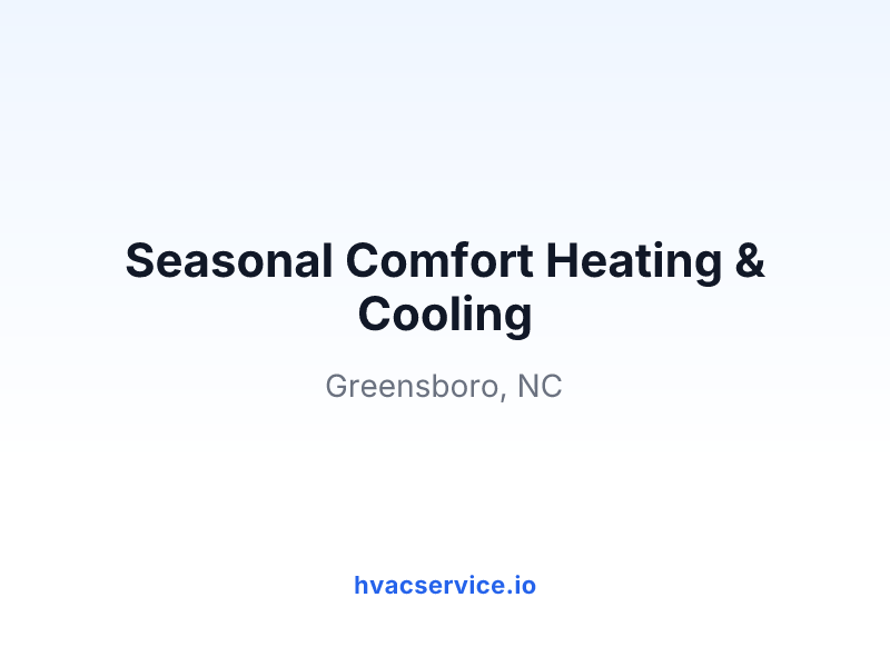 Seasonal Comfort Heating & Cooling