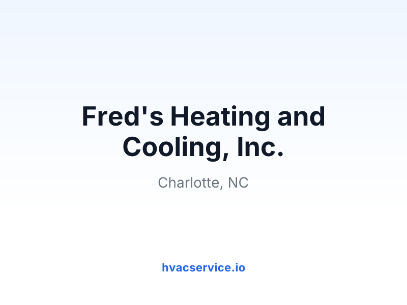 Fred's Heating and Cooling, Inc.