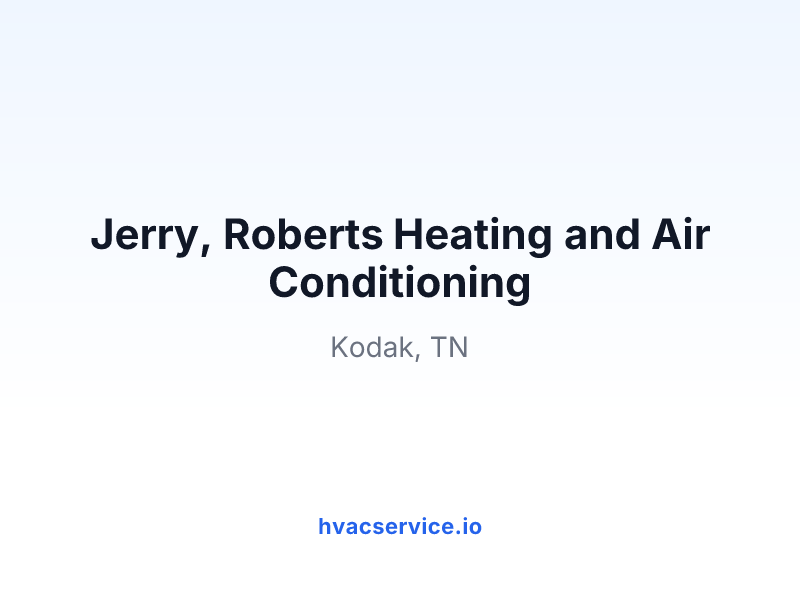 Jerry, Roberts Heating and Air Conditioning