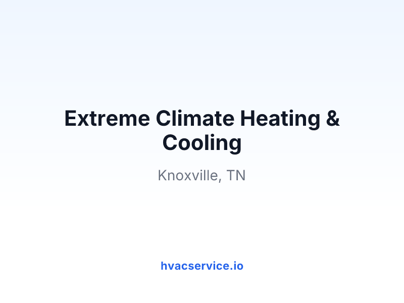Extreme Climate Heating & Cooling