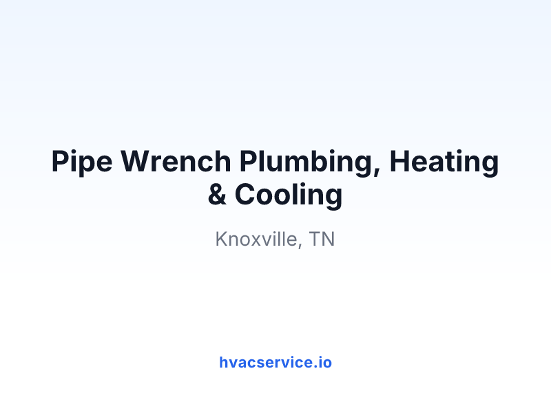 Pipe Wrench Plumbing, Heating & Cooling