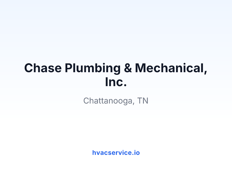 Chase Plumbing & Mechanical, Inc.