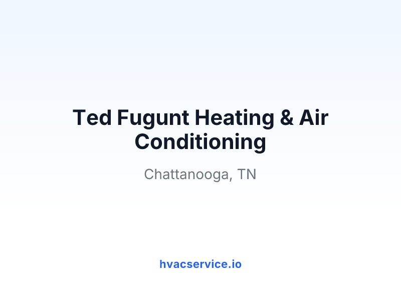 Ted Fugunt Heating & Air Conditioning