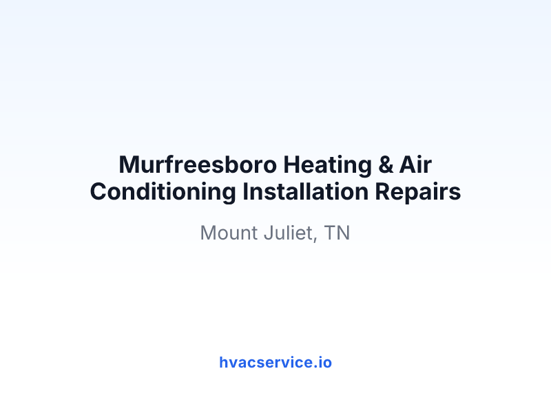 Murfreesboro Heating & Air Conditioning Installation Repairs