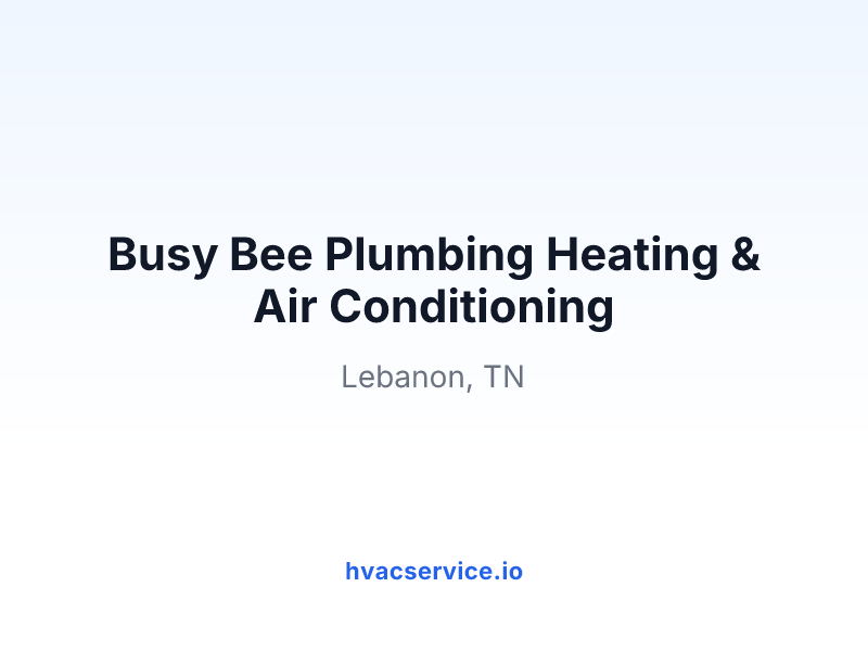 Busy Bee Plumbing Heating & Air Conditioning