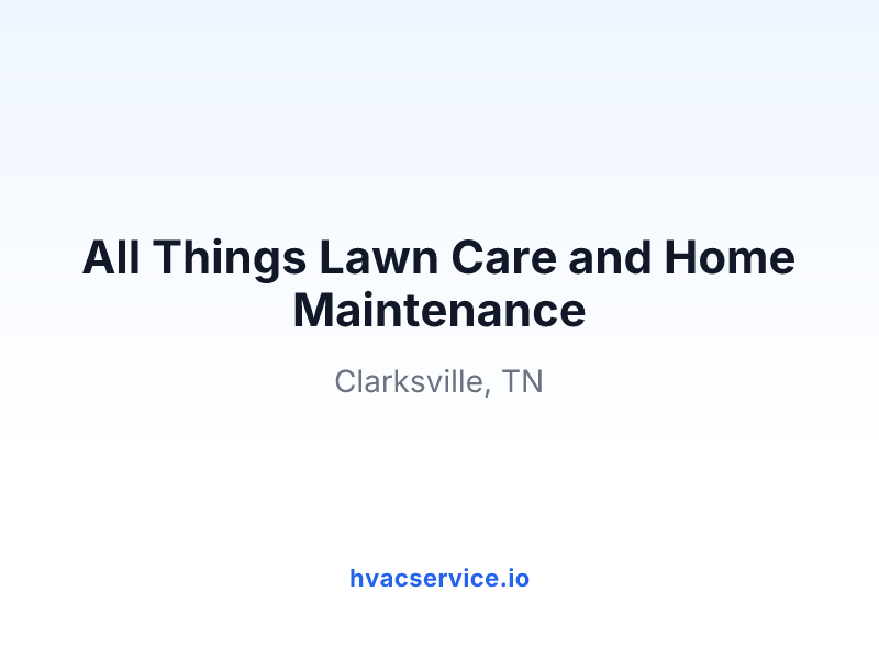All Things Lawn Care and Home Maintenance