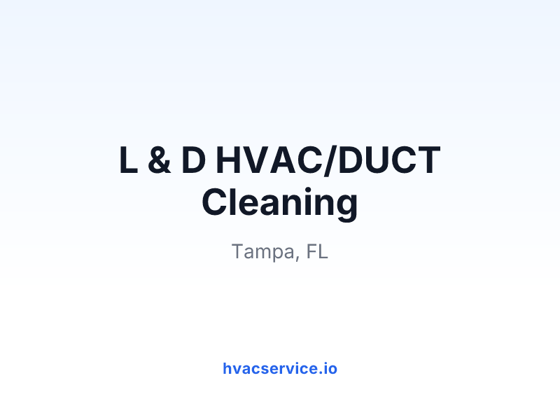 L & D HVAC/DUCT Cleaning