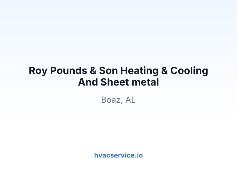 Roy Pounds & Son Heating & Cooling And Sheet metal