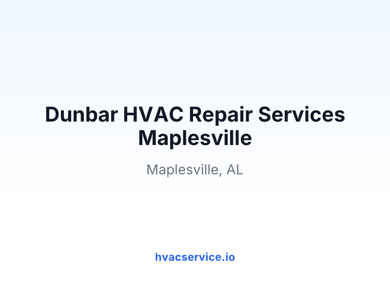 Dunbar HVAC Repair Services Maplesville