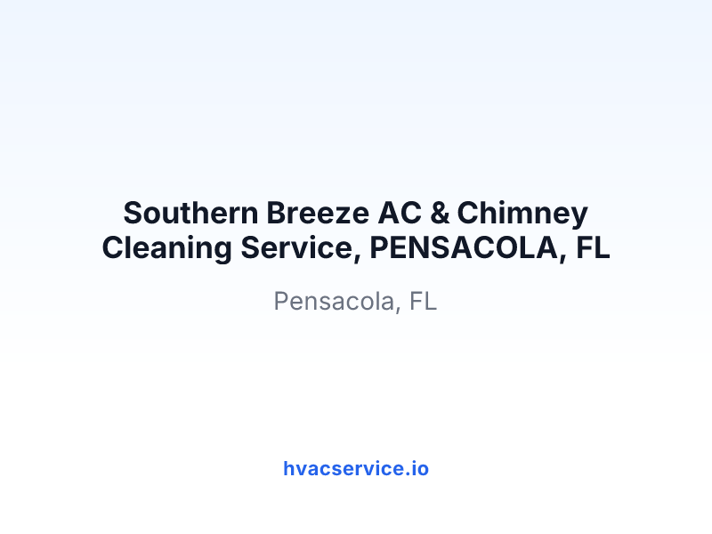 Southern Breeze AC & Chimney Cleaning Service, PENSACOLA, FL