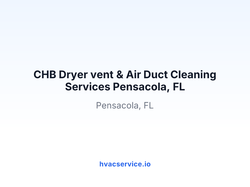 CHB Dryer vent & Air Duct Cleaning Services Pensacola, FL
