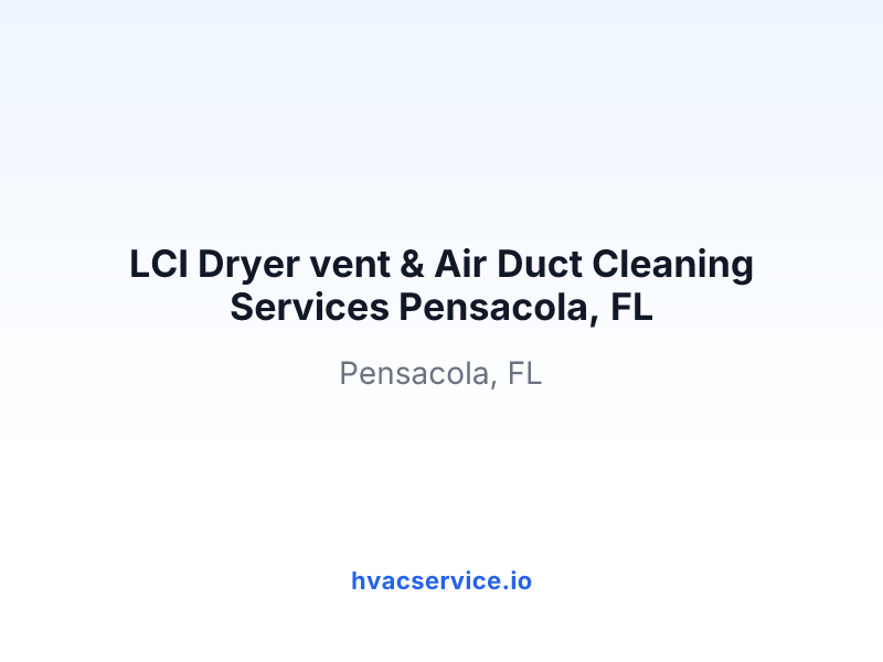 LCI Dryer vent & Air Duct Cleaning Services Pensacola, FL