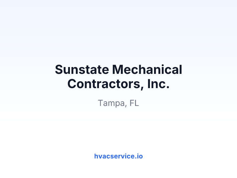 Sunstate Mechanical Contractors, Inc.