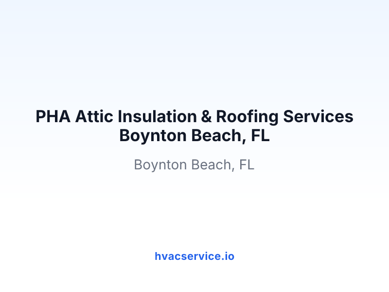 PHA Attic Insulation & Roofing Services Boynton Beach, FL