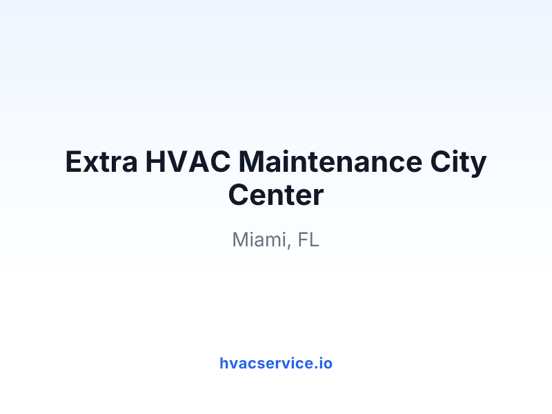 Extra HVAC Maintenance City Center