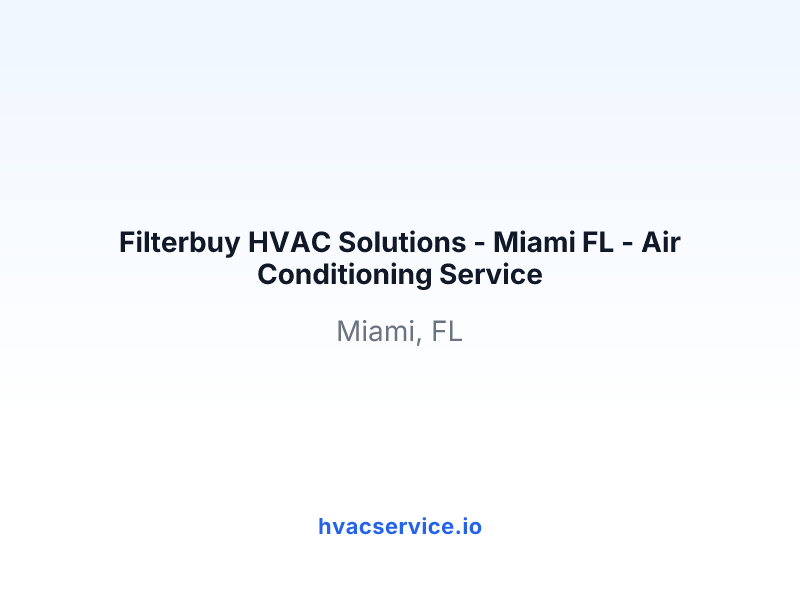 Filterbuy HVAC Solutions - Miami FL - Air Conditioning Service
