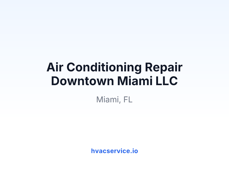 Air Conditioning Repair Downtown Miami LLC