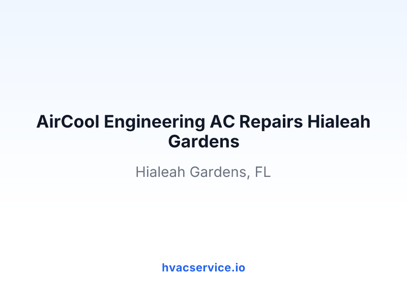 AirCool Engineering AC Repairs Hialeah Gardens