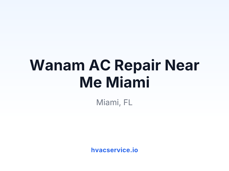 Wanam AC Repair Near Me Miami