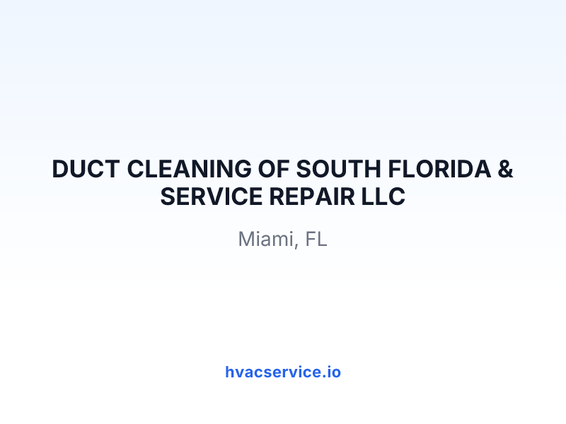 DUCT CLEANING OF SOUTH FLORIDA & SERVICE REPAIR LLC