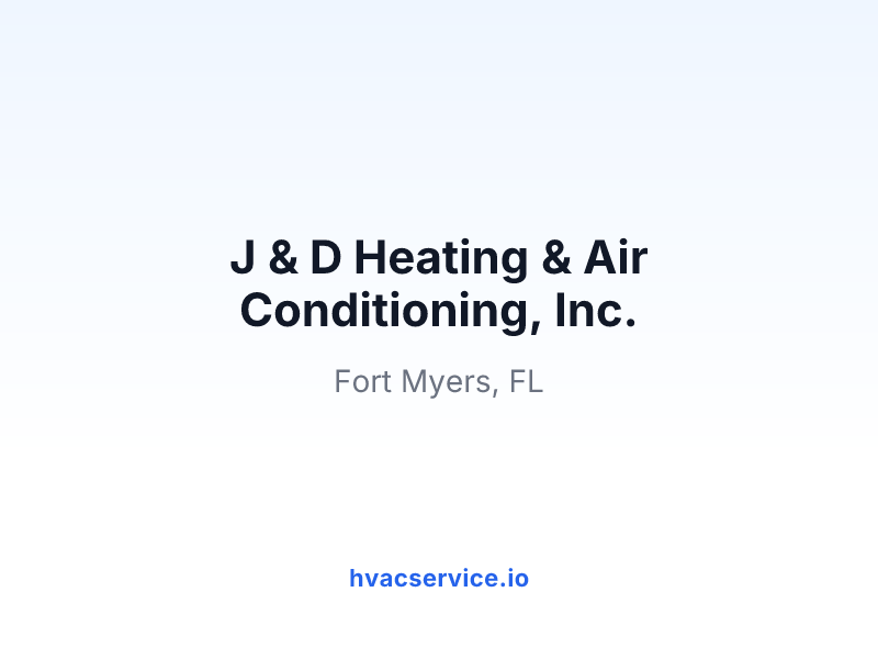J & D Heating & Air Conditioning, Inc.