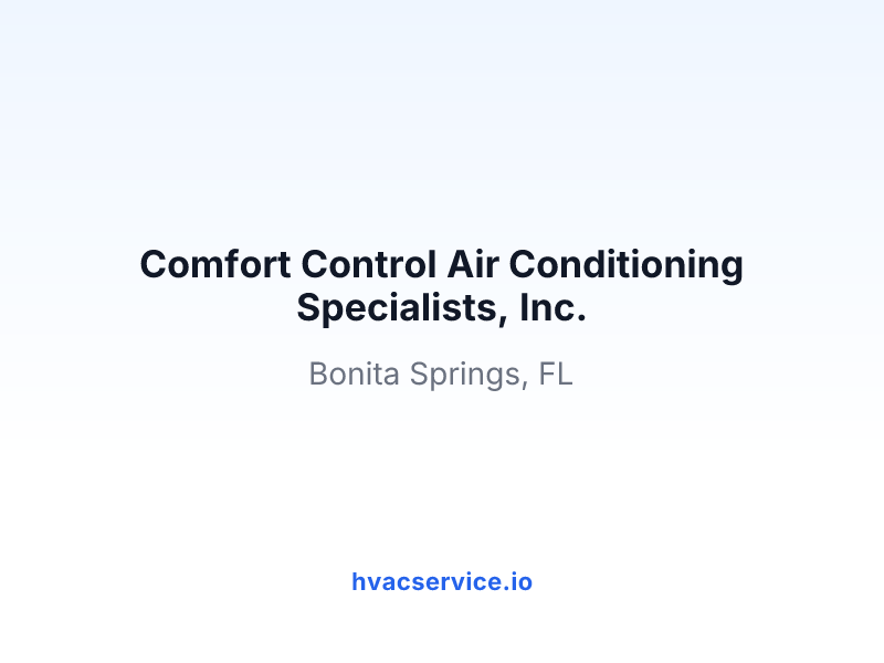 Comfort Control Air Conditioning Specialists, Inc.