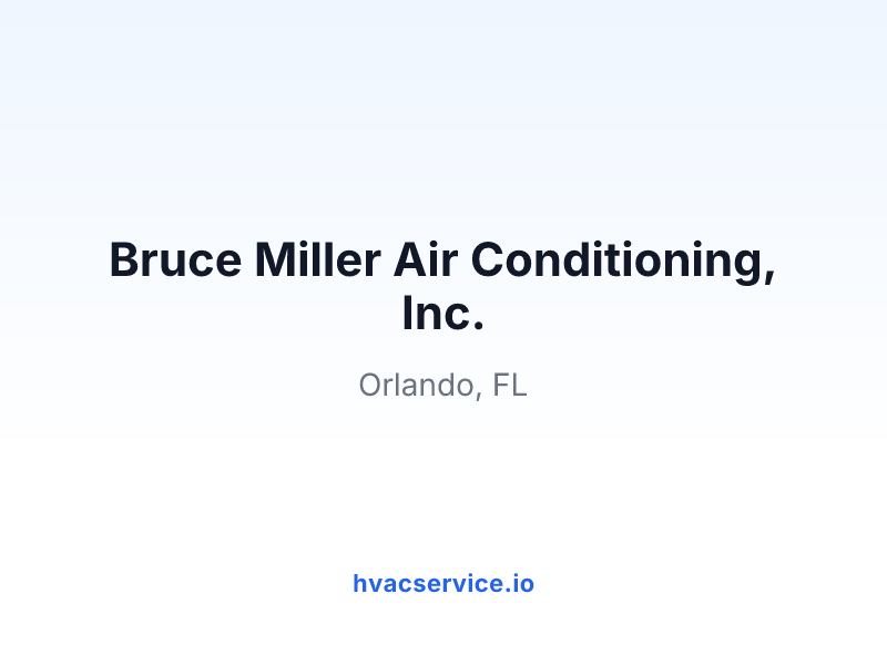 Bruce Miller Air Conditioning, Inc.