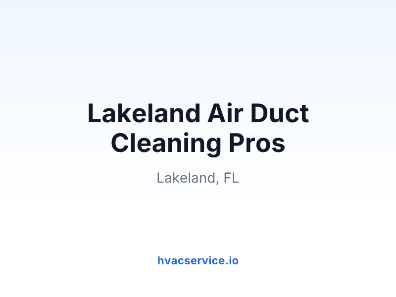 Lakeland Air Duct Cleaning Pros