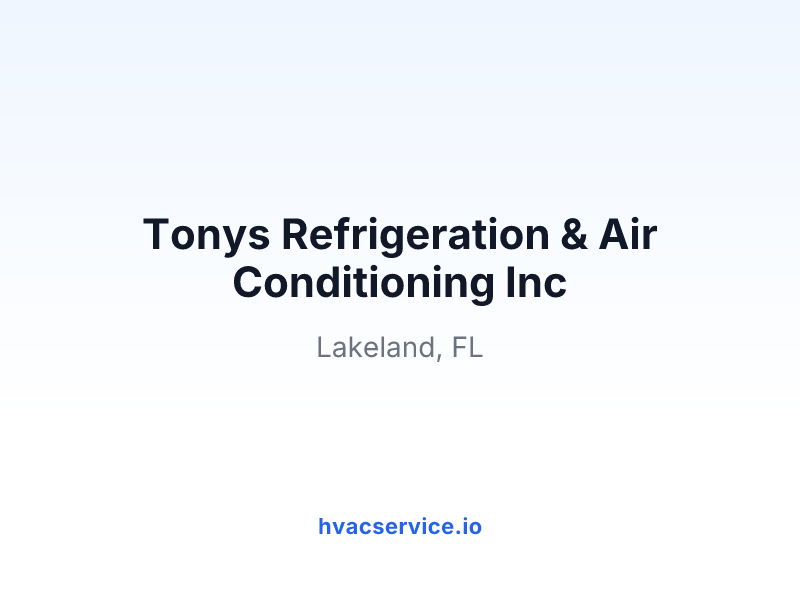 Tonys Refrigeration & Air Conditioning Inc