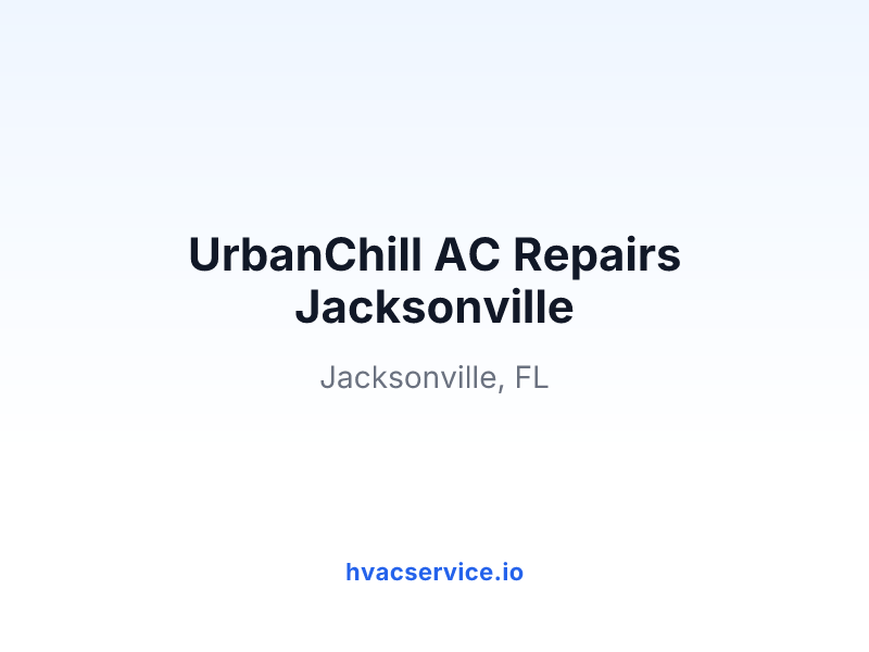 UrbanChill AC Repairs Jacksonville