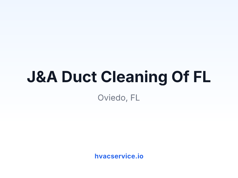J&A Duct Cleaning Of FL