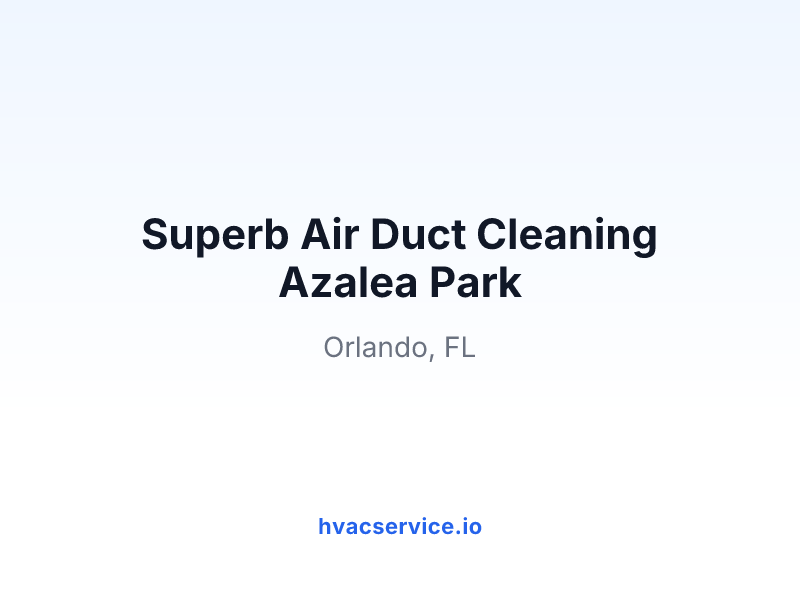 Superb Air Duct Cleaning Azalea Park