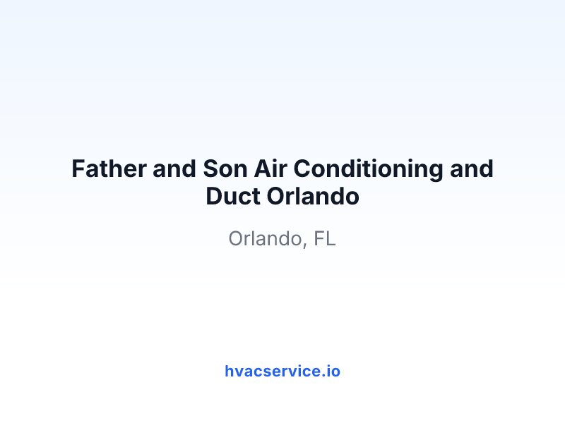 Father and Son Air Conditioning and Duct Orlando