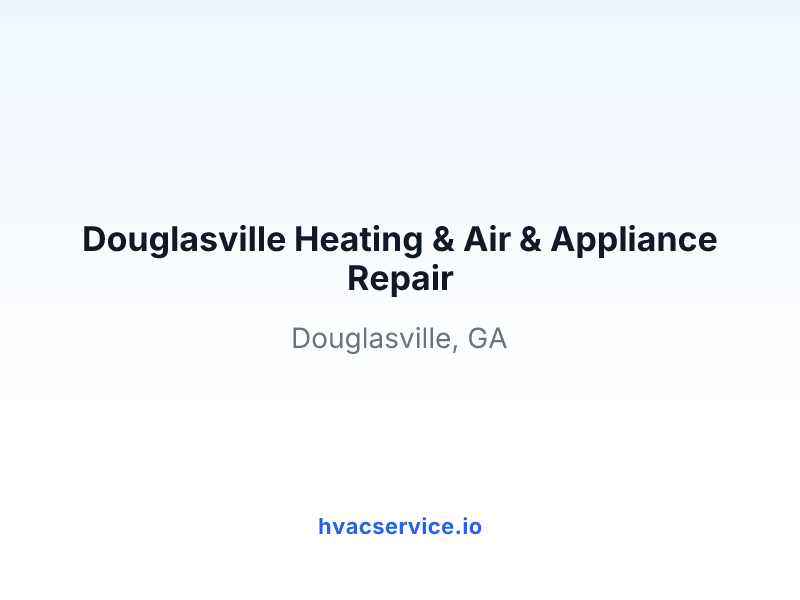 Douglasville Heating & Air & Appliance Repair