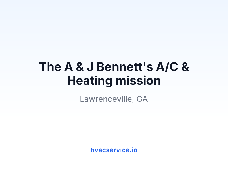The A & J Bennett's A/C & Heating mission