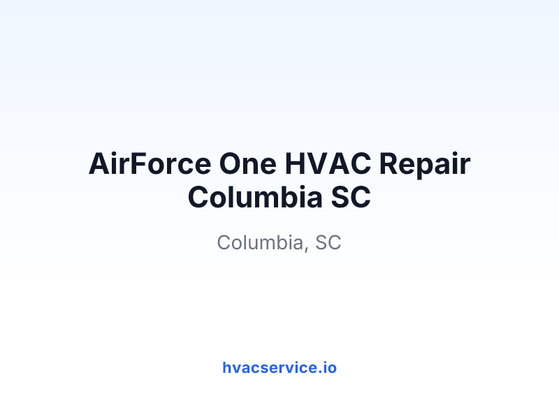 AirForce One HVAC Repair Columbia SC