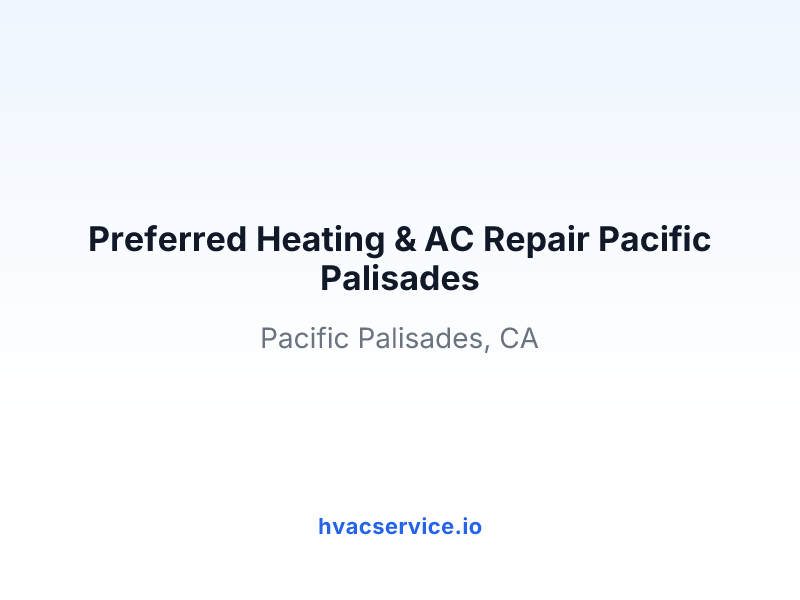Preferred Heating & AC Repair Pacific Palisades