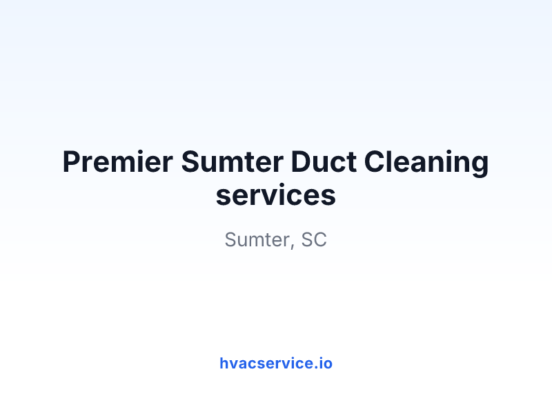 Premier Sumter Duct Cleaning services