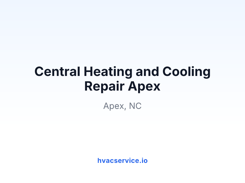Central Heating and Cooling Repair Apex