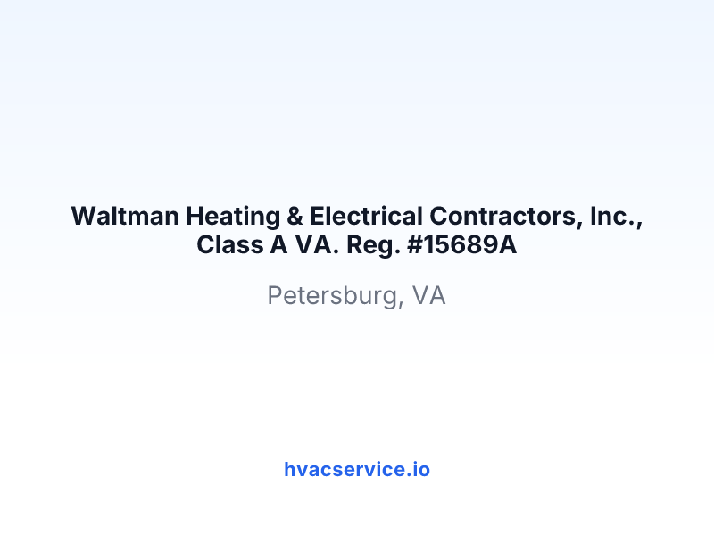 Waltman Heating & Electrical Contractors, Inc., Class A VA. Reg. #15689A