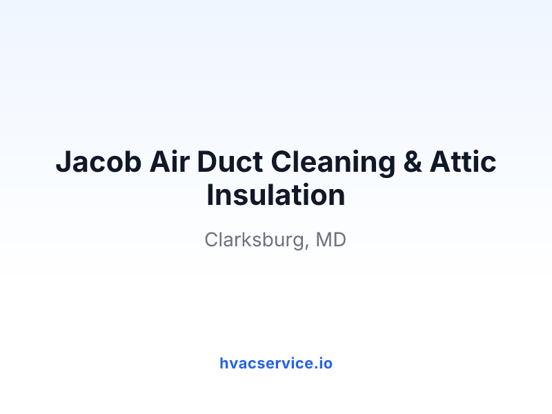 Jacob Air Duct Cleaning & Attic Insulation