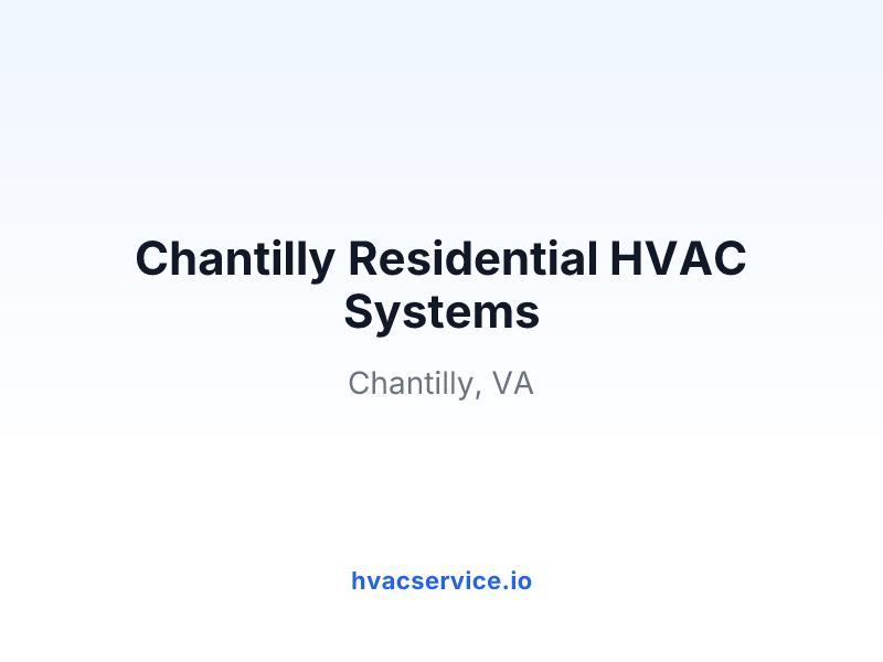 Chantilly Residential HVAC Systems.