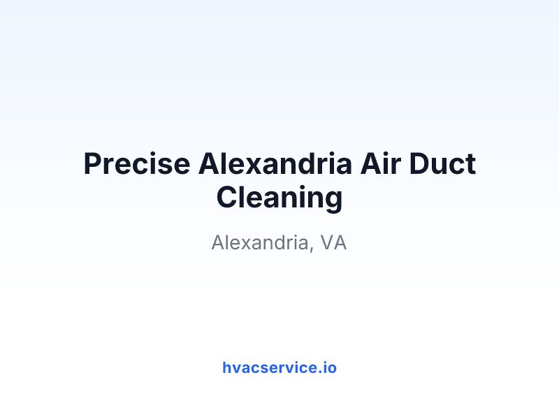 Precise Alexandria Air Duct Cleaning