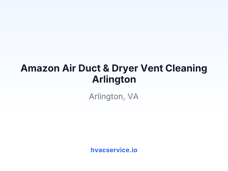 Amazon Air Duct & Dryer Vent Cleaning Arlington