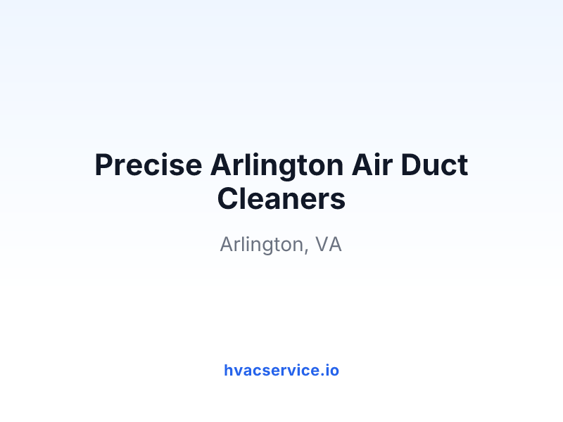 Precise Arlington Air Duct Cleaners